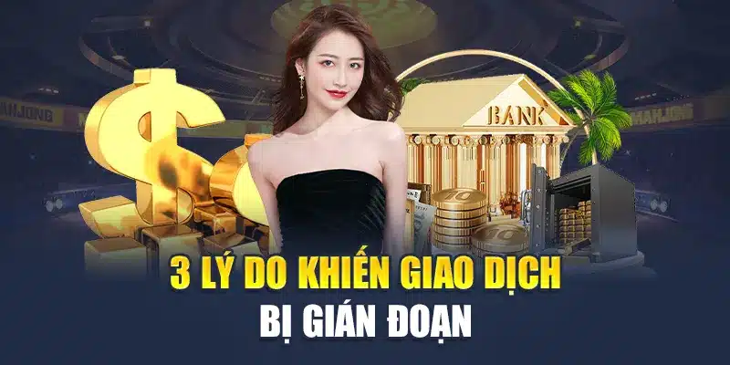 Rút Tiền M88 4 3 lý do khiến giao dịch rút tiền tại M88 bị gián đoạn