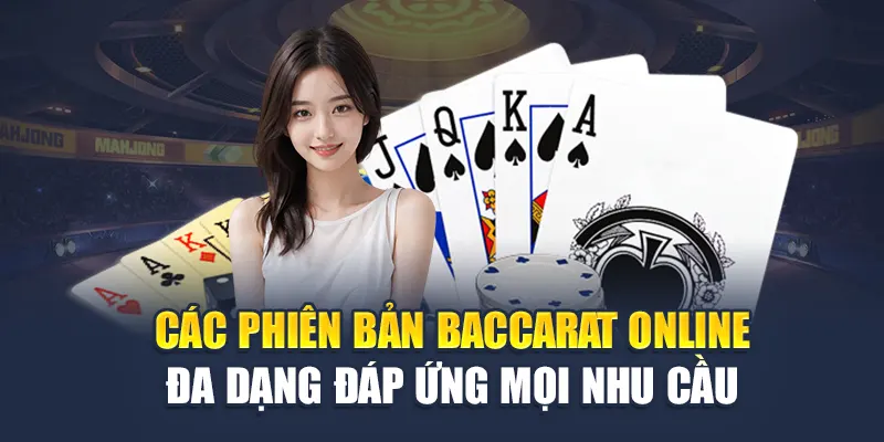 Các phiên bản Baccarat online đa dạng đáp ứng mọi nhu cầu