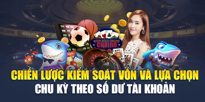 Chiến lược kiểm soát vốn và lựa chọn chu kỳ theo số dư tài khoản