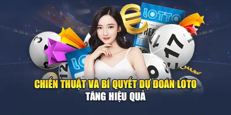 Chiến thuật và bí quyết dự đoán loto tăng hiệu quả