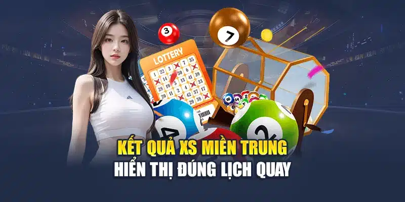 Kết quả XS miền Trung hiển thị đúng lịch quay