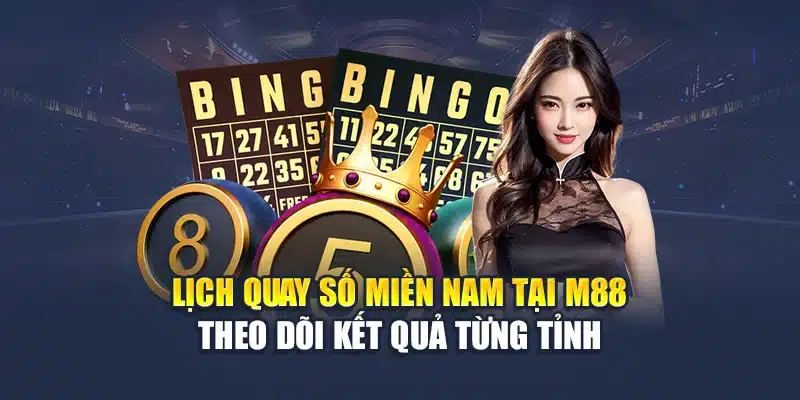 Xổ Số Miền Nam Cập Nhật Nhanh, Soi Cầu Hiệu Quả Tại M88 1 Lịch quay số miền Nam tại M88 theo dõi kết quả từng tỉnh