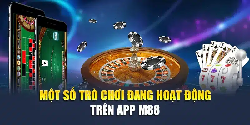 Tải App M88 4 Một số trò chơi đang hoạt động trên app M88