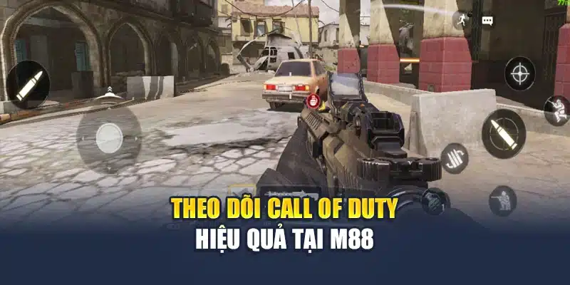 Theo dõi Call of Duty hiệu quả tại M88