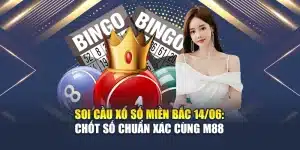 Soi Cầu Xổ Số Miền Bắc 14/06: Chốt Số Chuẩn Xác Cùng M88