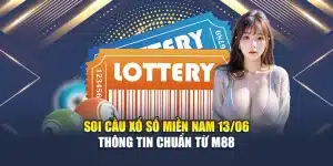 Soi Cầu Xổ Số Miền Nam 13/06 - Thông Tin Chuẩn Từ M88