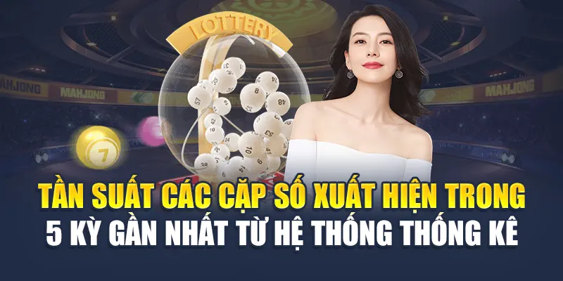 Tần suất các cặp số xuất hiện trong 5 kỳ gần nhất từ hệ thống thống kê 