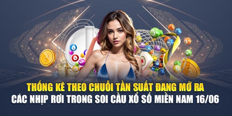 Thống kê theo chuỗi tần suất đang mở ra các nhịp rơi trong soi cầu xổ số miền Nam 16/06