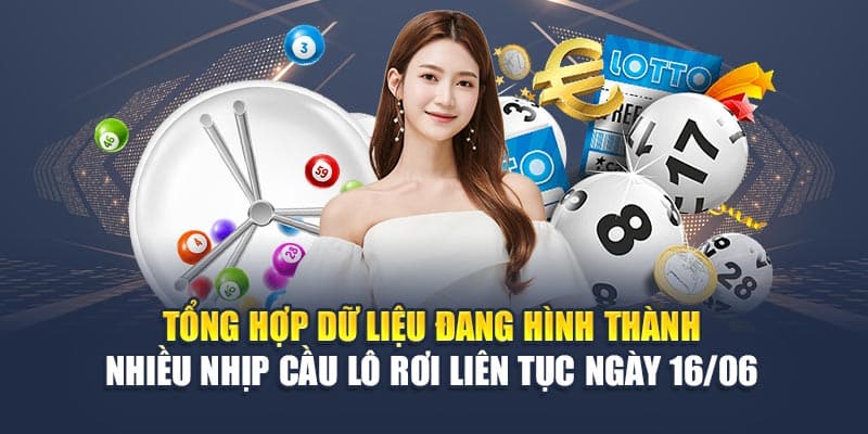 Tổng hợp dữ liệu đang hình thành nhiều nhịp cầu lô rơi liên tục ngày 16/06